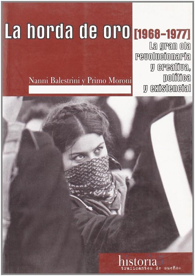 La horda de oro (1968-1977). La gran ola revolucionaria y creativa, política y existencial | Balestrini, Nanni. Moroni, Primo. | Cooperativa autogestionària