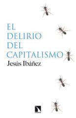 El delirio del capitalismo | Jesús Ibañez