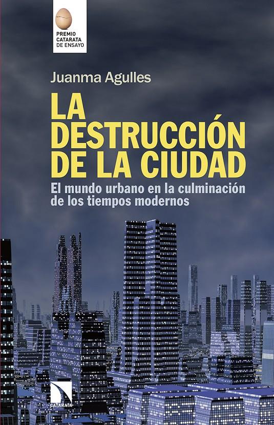 La destrucción de la ciudad | Agulles Martos, Juan Manuel | Cooperativa autogestionària