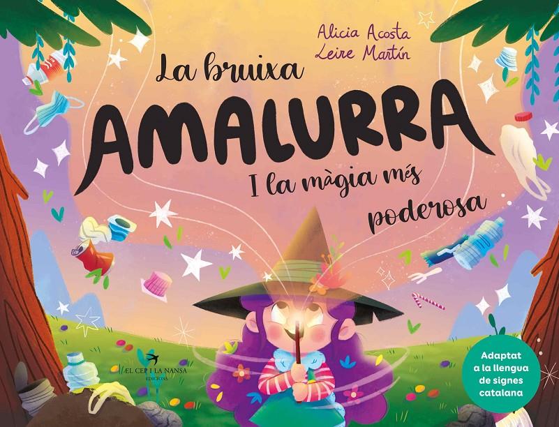 La bruixa Amalurra i la màgia més poderosa | Acosta, Alicia; Martín, Leire | Cooperativa autogestionària