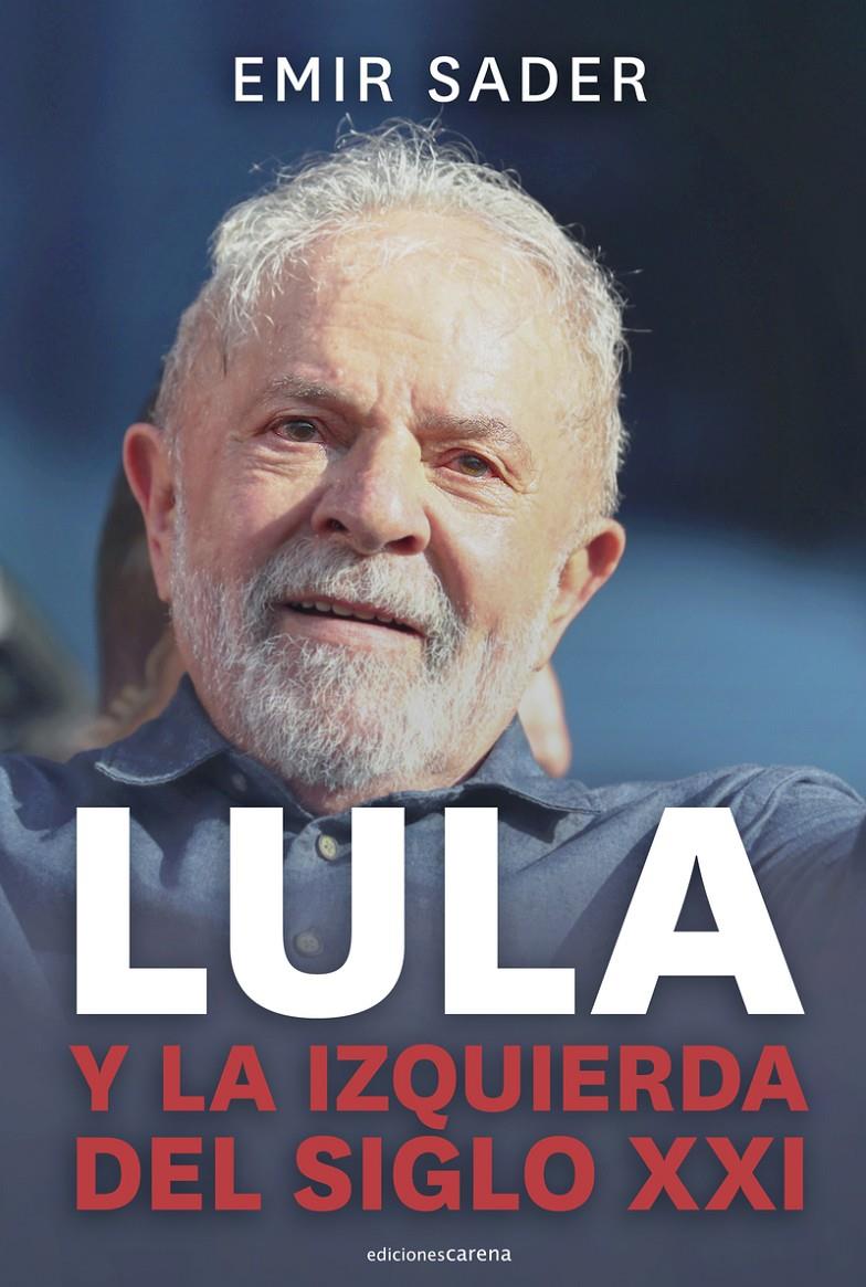 Lula y la izquierda del siglo XXI | Sader, Emir | Cooperativa autogestionària