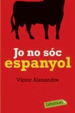 Jo no sóc espanyol | Alexandre, Victor | Cooperativa autogestionària