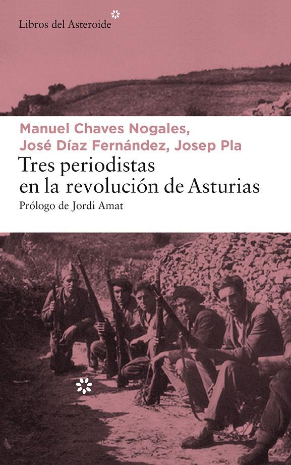 Tres periodistas en la Revolución de Asturias | Pla, Josep/Chaves Nogales, Manuel/Díaz Fernández, José | Cooperativa autogestionària