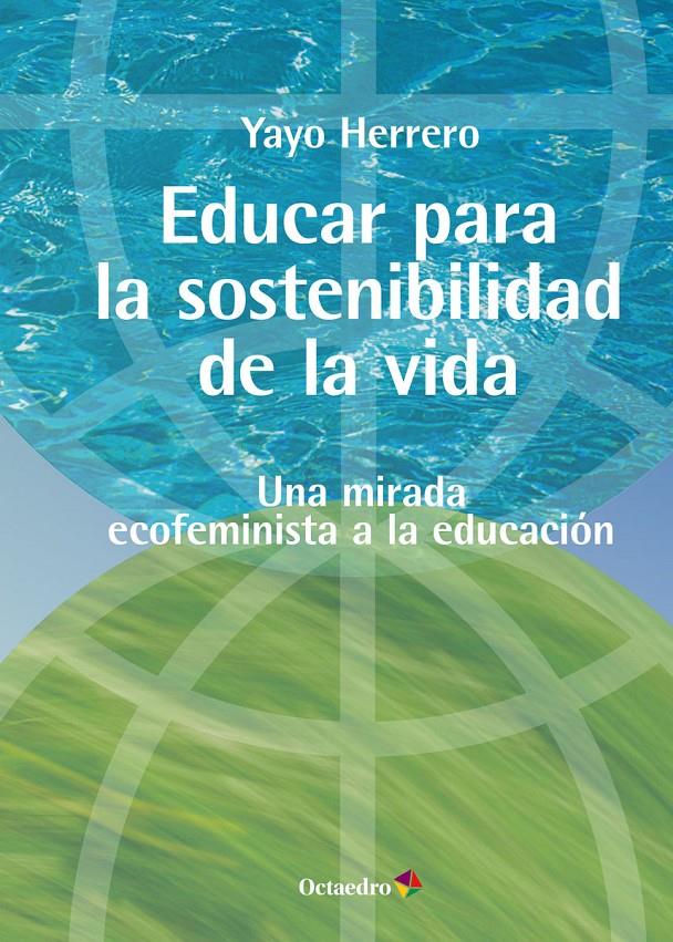 Educar para la sostenibilidad de la vida | Herrero López, Yayo | Cooperativa autogestionària