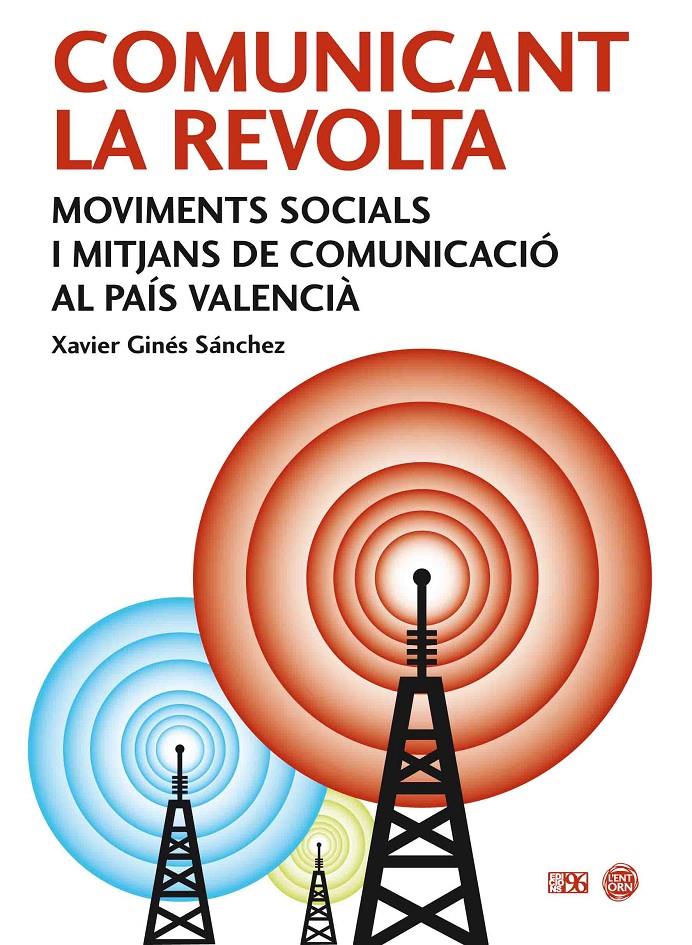 Comunicant la revolta | Ginés Sánchez, Xavier/XAMBÓ, RAFAEL | Cooperativa autogestionària