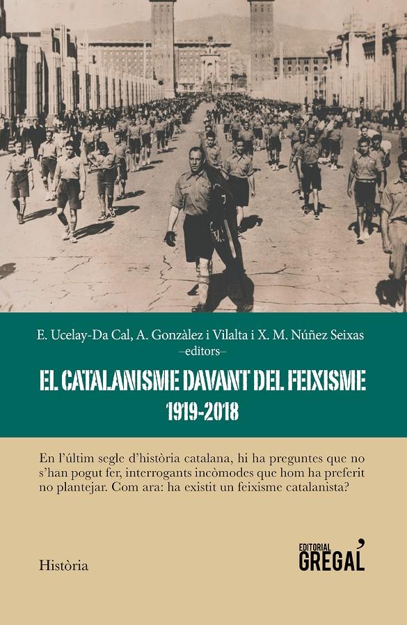 El catalanisme davant del feixisme (1919-2018) | Gonzàlez i Vilalta, Arnau/Ucelay-Da Cal, Enric/Núñez Seixas, Xosé Manoel | Cooperativa autogestionària