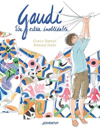 Gaudí, un estiu inoblidable | Tabora, Carla/Faría, Rosana | Cooperativa autogestionària