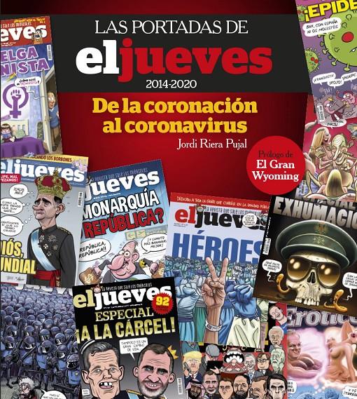 Las portadas de El Jueves (2014-2020). De la coronación al coronavirus | Riera Pujal, Jordi | Cooperativa autogestionària