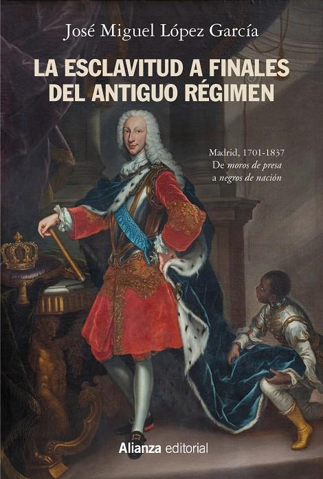 La esclavitud a finales del Antiguo Régimen. Madrid, 1701-1837 | López García, José Miguel
