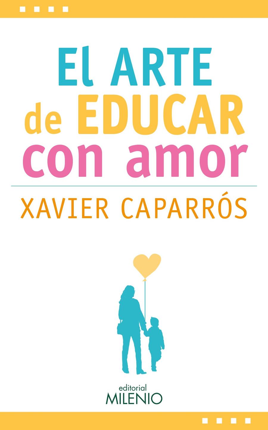 El arte de educar con amor | Caparrós Obiols, Xavier | Cooperativa autogestionària