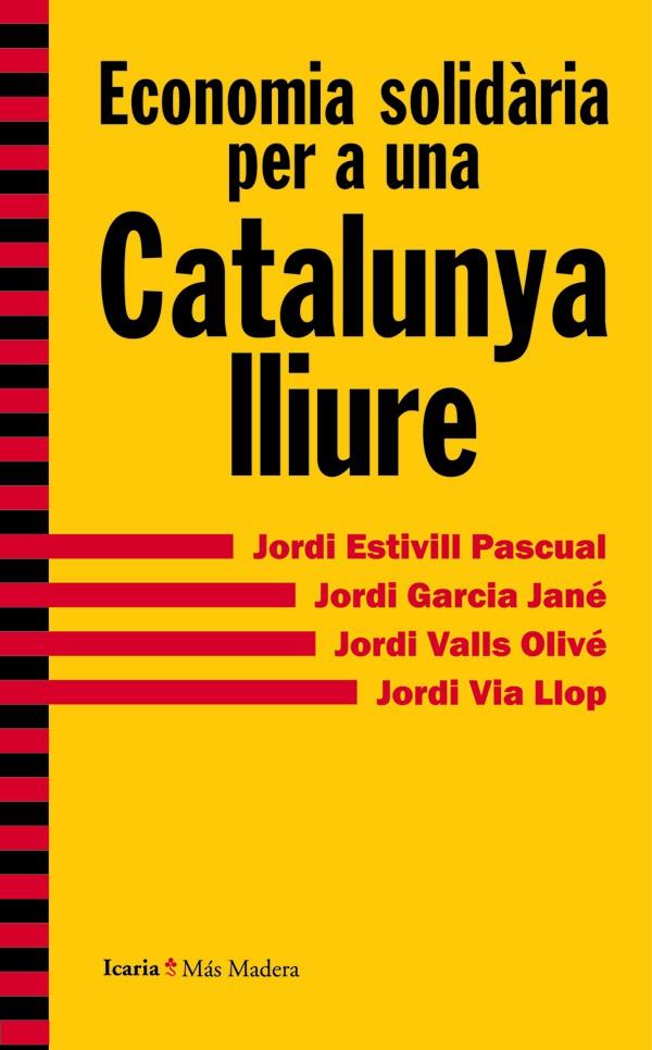 Economia solidària per a una Catalunya lliure | Estivill Pascual, Jordi/Garcia Jané, Jordi/Valls Olivé, Jordi/Via Llop, Jordi