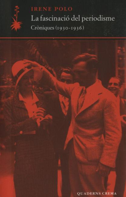 La fascinació del periodisme. Cròniques (1930-1936) | Polo, Irene | Cooperativa autogestionària
