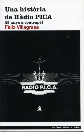 Una història de Ràdio PICA. 25 anys a contrapèl | Villagrasa, Fèlix | Cooperativa autogestionària