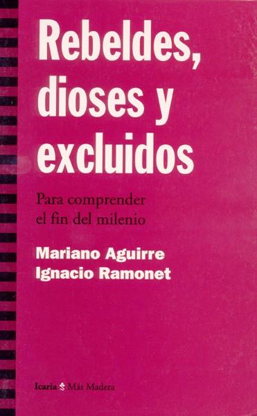 Rebeldes, dioses y excluidos | Aguirre, M. / Ramonet, Ignacio | Cooperativa autogestionària
