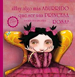 ¿Hay algo más aburrido que ser una princesa rosa? | Díaz Reguera, Raquel | Cooperativa autogestionària