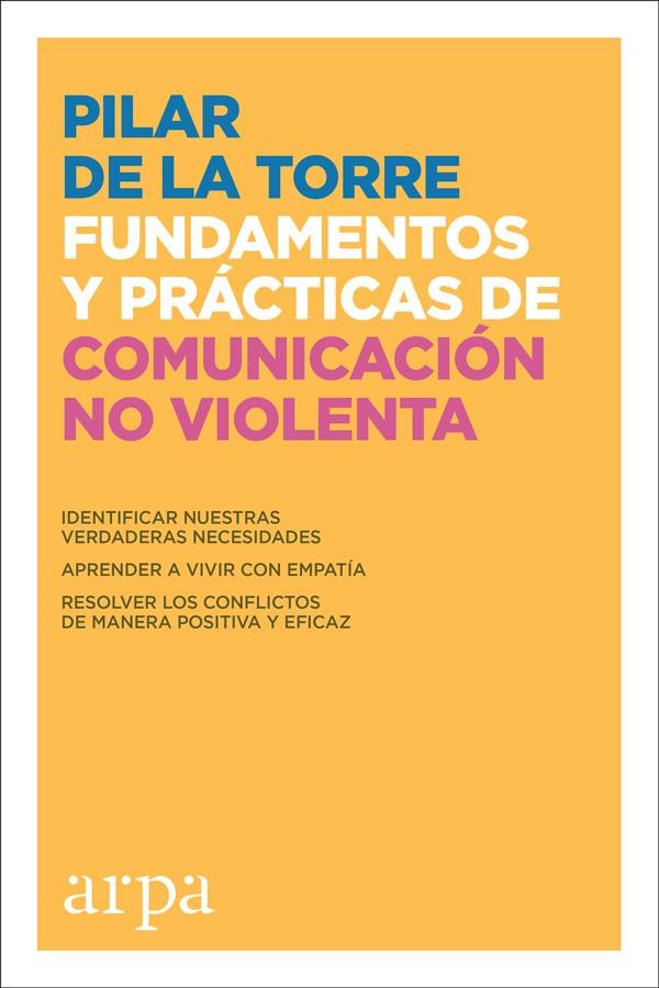 Fundamentos y prácticas de Comunicación No Violenta | de la Torre, Pilar | Cooperativa autogestionària