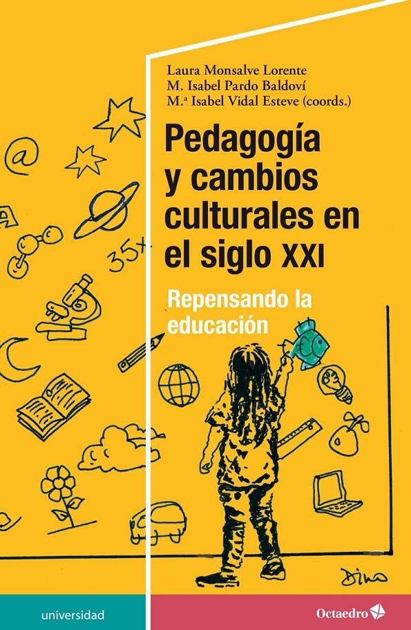 Pedagogía y cambios culturales en el siglo XXI | Monsalve Lorente, Laura/Pardo Baldoví, M. Isabel/Vidal Esteve, M. Isabel