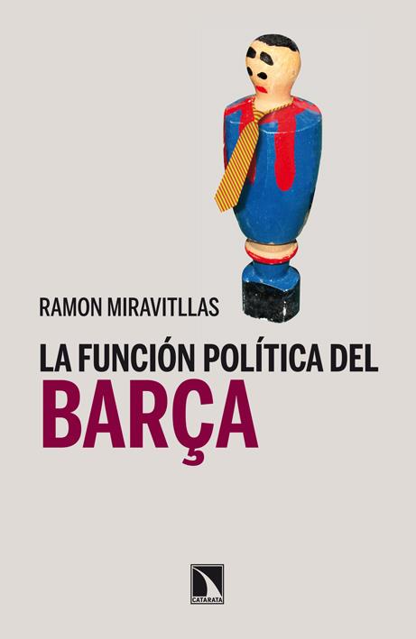 La función política del Barça | Miravitllas, Ramón | Cooperativa autogestionària
