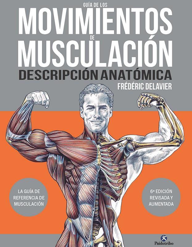 Guía de los movimientos de musculación. Descripción anatómica | Delavier, Frédéric