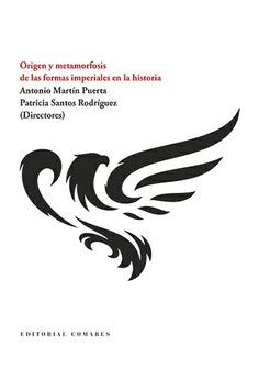 Origen y metamorfosis de las formas imperiales en historia | Martin, Antonio/Santos, Patricia | Cooperativa autogestionària