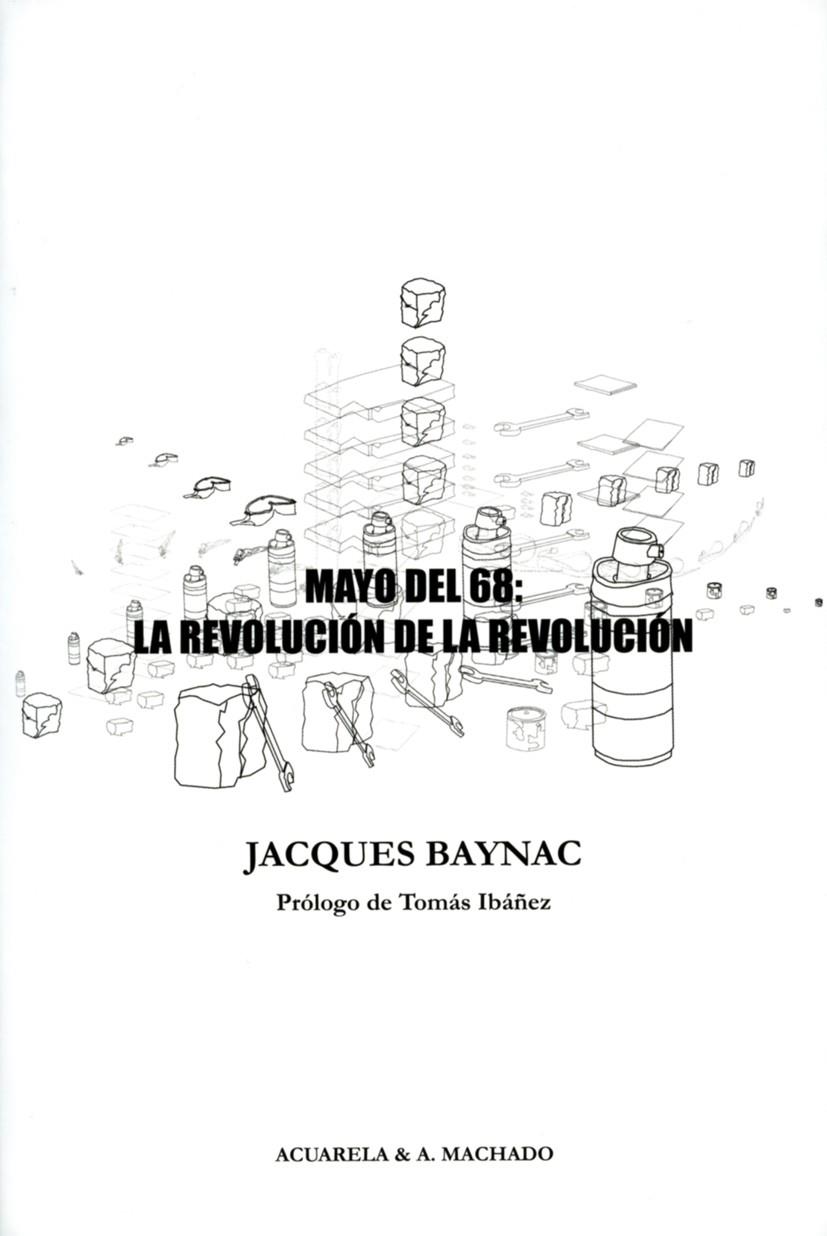Mayo del 68: La revolución de la revolución | Baynac, Jacques | Cooperativa autogestionària
