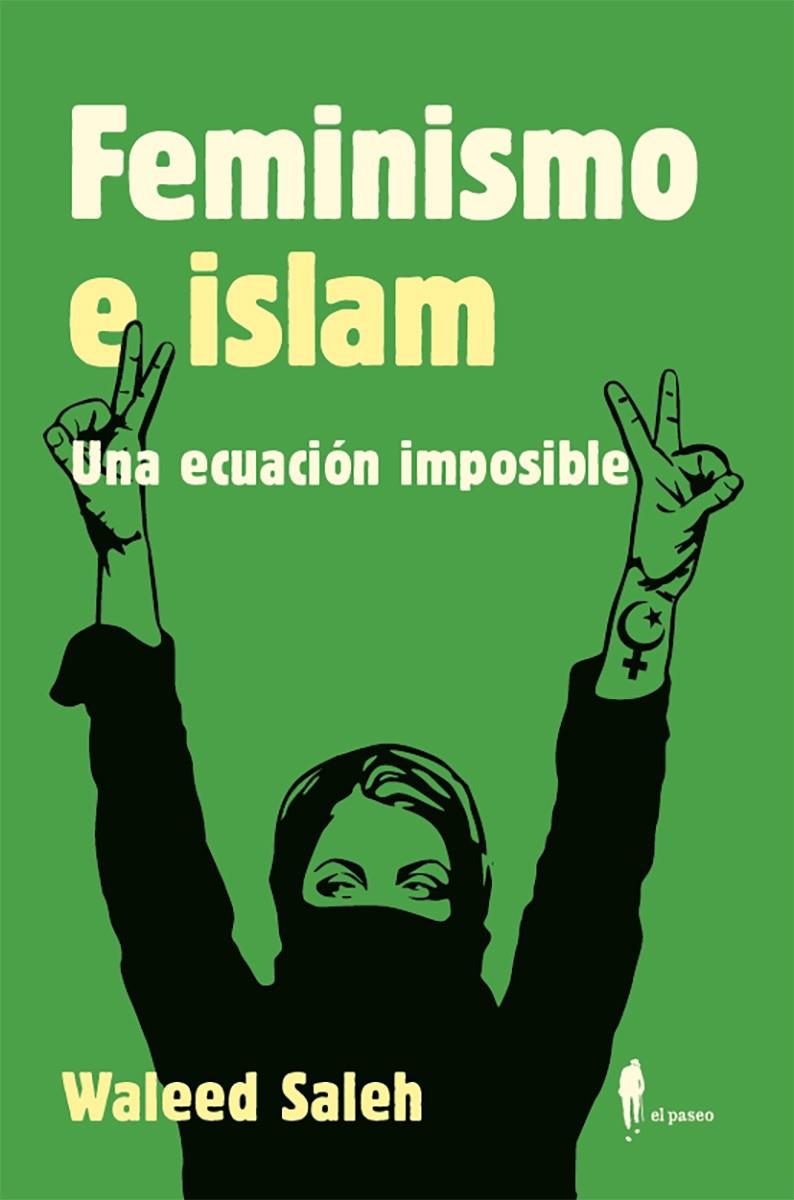FEMINISMO E ISLAM. Una ecuación imposible | Saleh Alkhalifa, Waleed