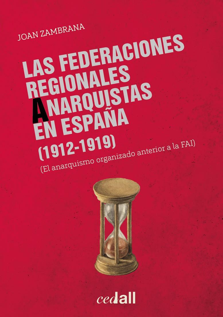 Las Federaciones Regionales Anarquistas en España (1912-1919) | Zambrana Capitán, Joan | Cooperativa autogestionària