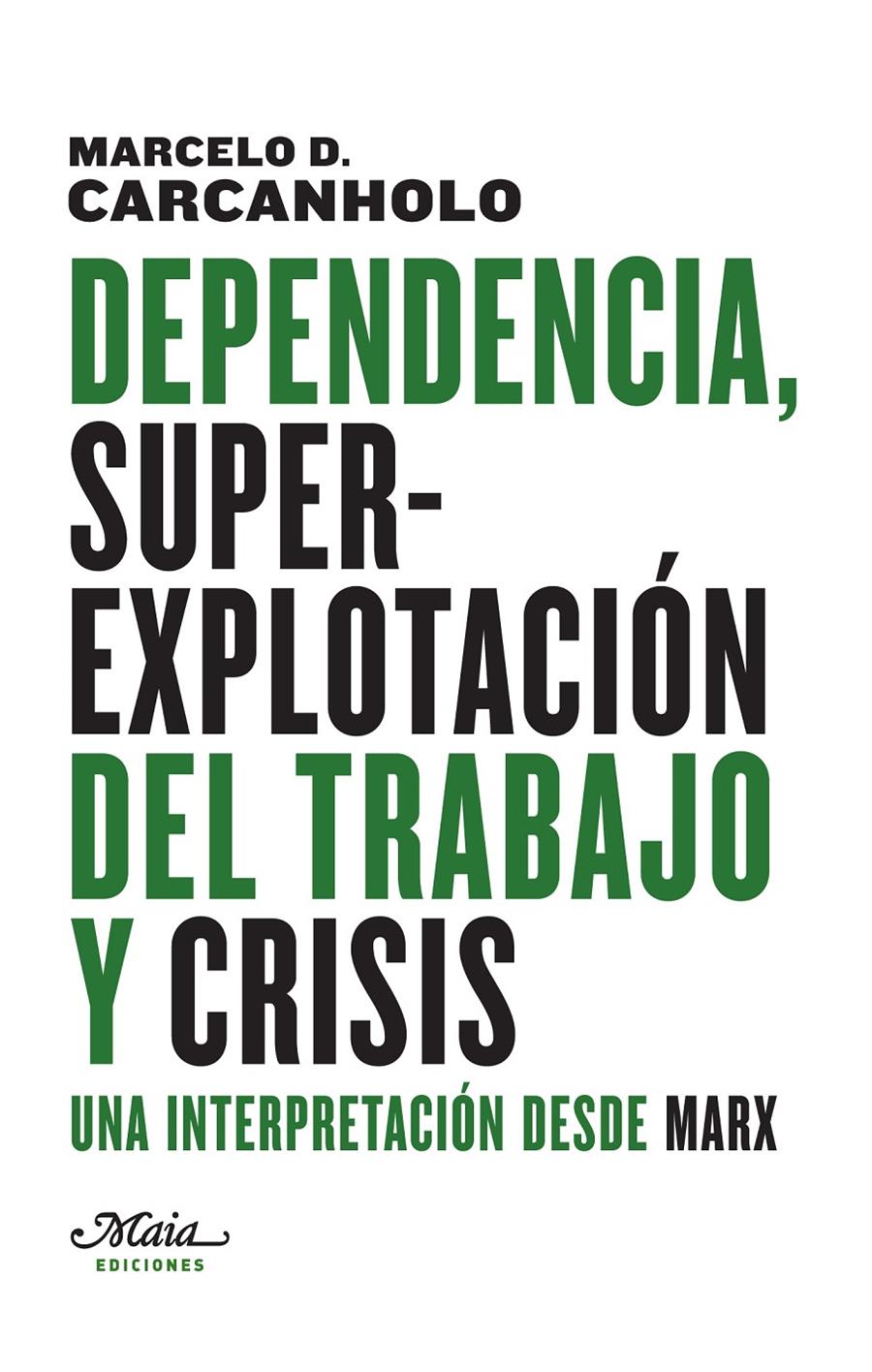 Dependencia, superexplotación del trabajo y crisis | Dias Carcanholo, Marcelo | Cooperativa autogestionària