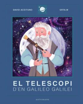 El telescopi d'en Galileo Galilei | D. Aceituno/Srta M | Cooperativa autogestionària