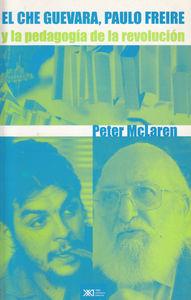 El Che Guevara, Paulo Freire y la pedagogía de la revolución | McLaren, Peter | Cooperativa autogestionària