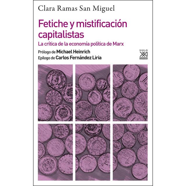 Fetiche y mistificación capitalistas | Ramas San Miguel, Clara | Cooperativa autogestionària