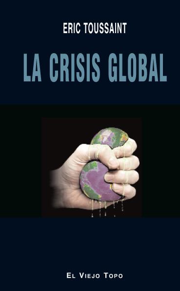 La crisis global | Toussaint, Eric | Cooperativa autogestionària