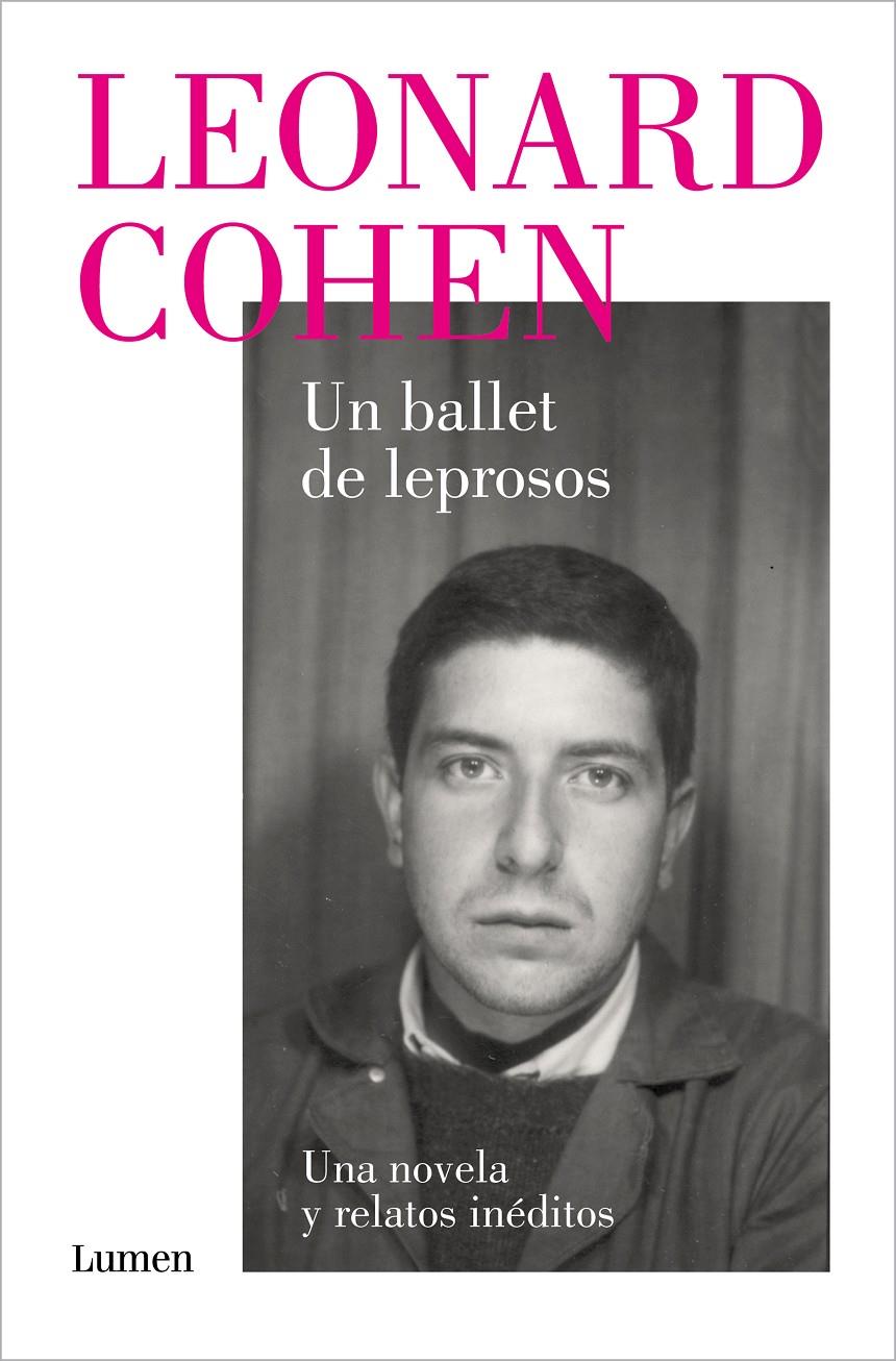 Un ballet de leprosos. Una novela y relatos inéditos | Cohen, Leonard | Cooperativa autogestionària