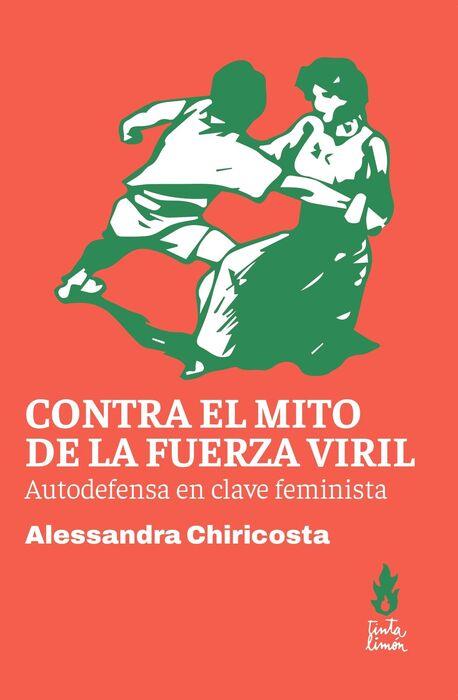 Contra el mito viril de la fuerza | Chiricosta, Alessandra | Cooperativa autogestionària