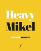 Heavy Mikel | Miquel, Dolors