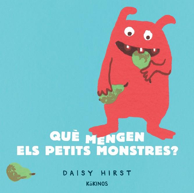 Que mengen els petits monstres? | Hirst, Daisy | Cooperativa autogestionària
