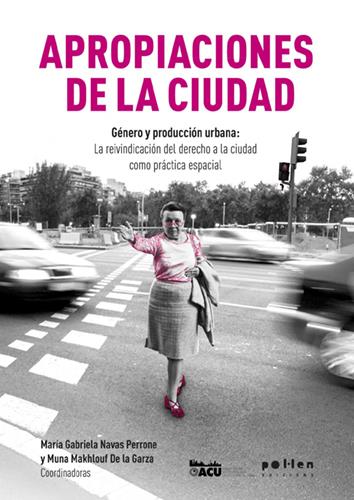 Apropiaciones de la ciudad | Maria Gabriela Navas Perone y Muma Makhlouf de la Garza (coord.) | Cooperativa autogestionària