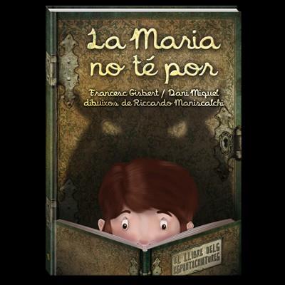 La Maria no té por. El llibre dels espantacriatures | Gisbert Muñoz, Francesc; Miquel, Dani; Maniscalchi, Riccardo | Cooperativa autogestionària
