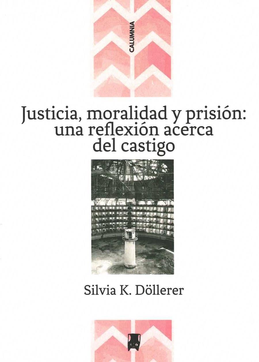Justicia, moralidad y prisión: una reflexión acerca del castigo | Döllerer, Silvia K. | Cooperativa autogestionària