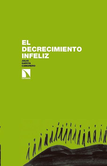 El decrecimiento infeliz | García Camarero, Julio | Cooperativa autogestionària