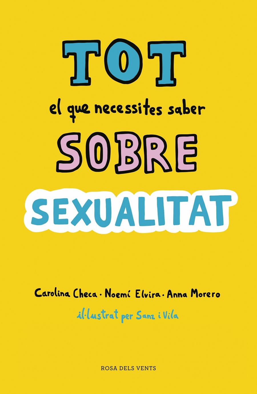 Tot el que necessites saber sobre sexualitat | Checa, Carolina/Elvira, Noemí/Morero, Anna | Cooperativa autogestionària