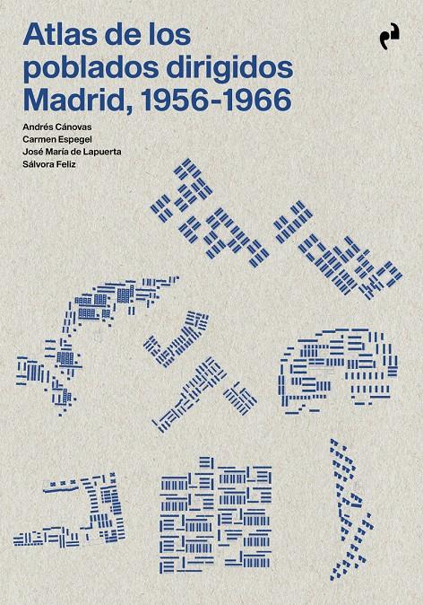 Atlas de los poblados dirigidos. Madrid, 1956-1966 | VVAA | Cooperativa autogestionària