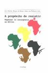 A propósito de resistir. Repensar la insurgencia en África | Abbink, J. et alt | Cooperativa autogestionària