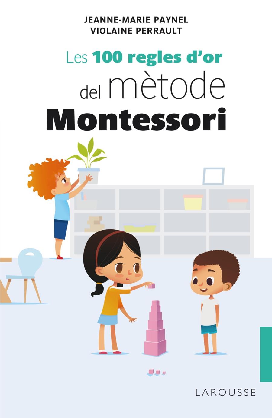 Les 100 regles d'or del mètode Montessori | Paynel, Jeanne-Marie/Perrault, Violaine | Cooperativa autogestionària