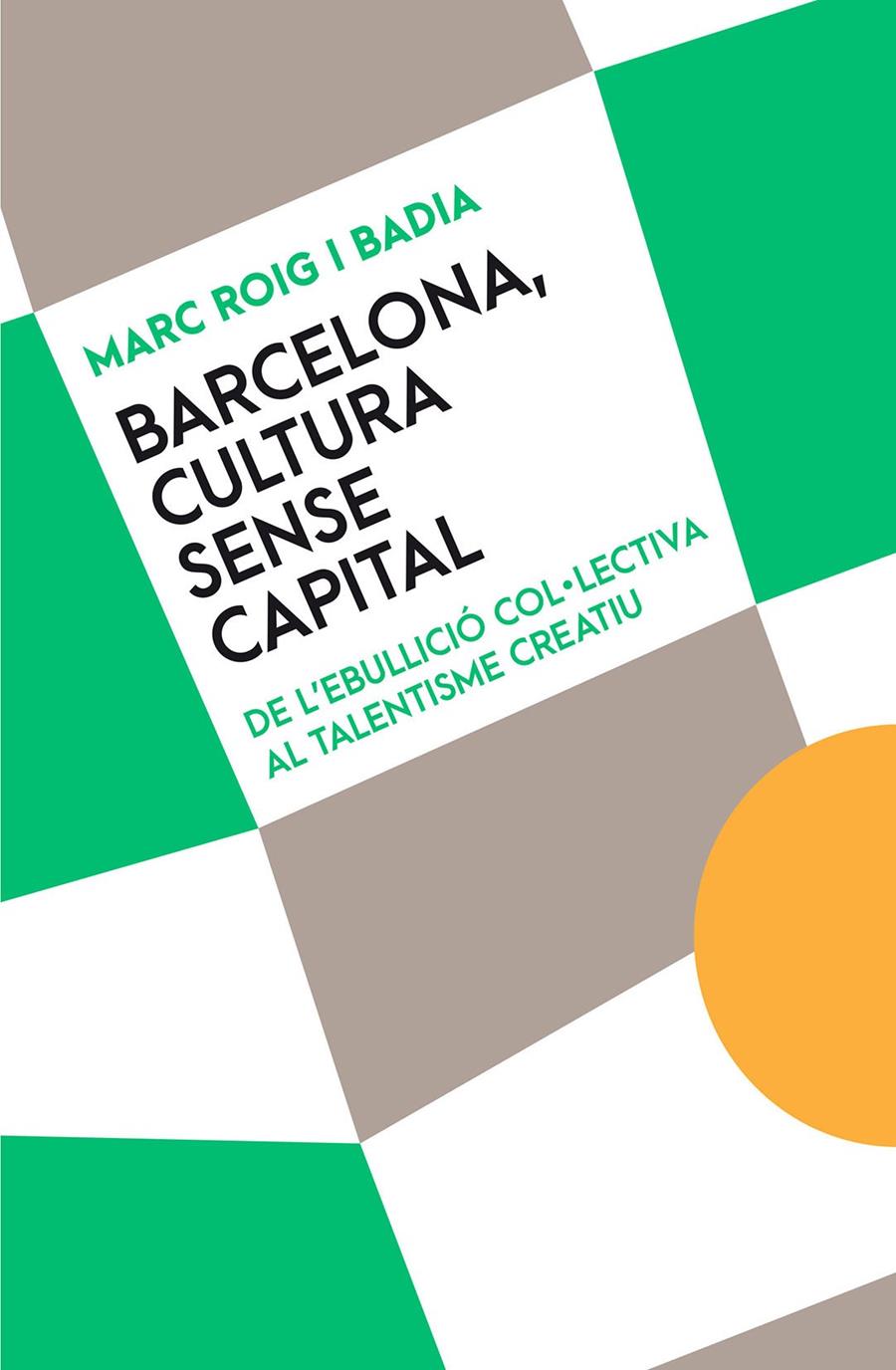 Barcelona, cultura sense capital | Roig i Badia, Marc | Cooperativa autogestionària