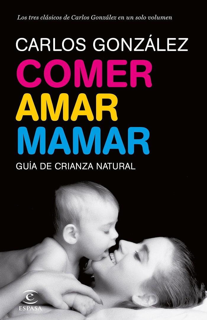 Comer, amar, mamar |  González, Carlos | Cooperativa autogestionària