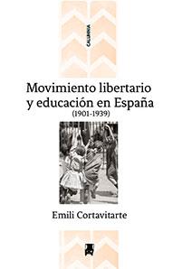 Movimiento libertario y educación en España | Cortavitarte Carral, Emili | Cooperativa autogestionària