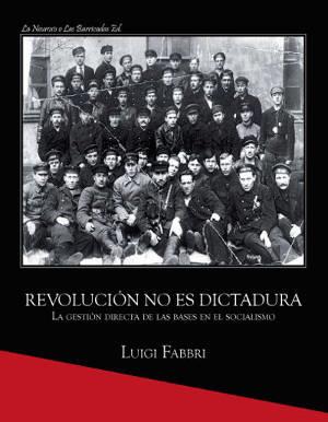 Revolución no es dictadura  | Fabbri, Luigi | Cooperativa autogestionària