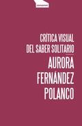 Crítica visual del saber solitario | Fernández Polanco, Aurora | Cooperativa autogestionària
