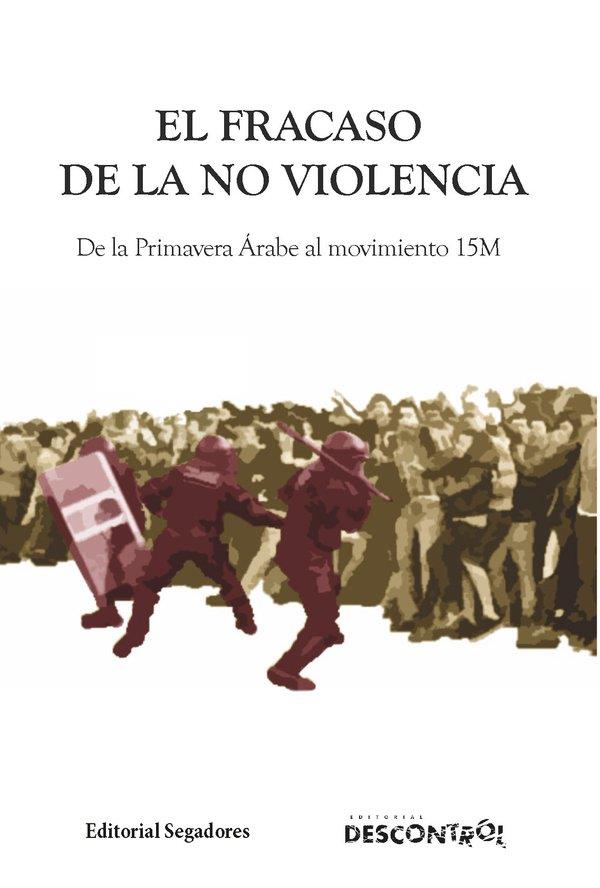 El fracaso de la no violencia | Gelderloos, Peter | Cooperativa autogestionària